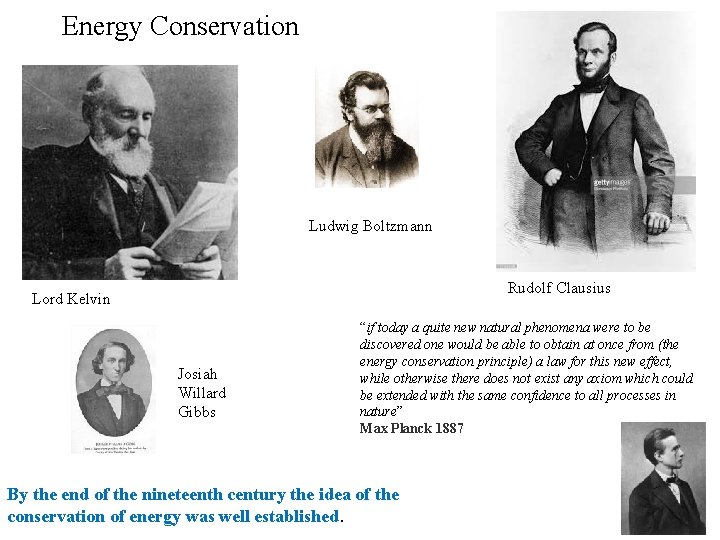 Energy Conservation Ludwig Boltzmann Rudolf Clausius Lord Kelvin Josiah Willard Gibbs “if today a