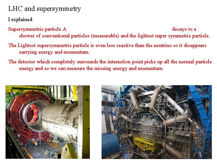 LHC and supersymmetry I explained Supersymmetric particle A decays to a shower of conventional