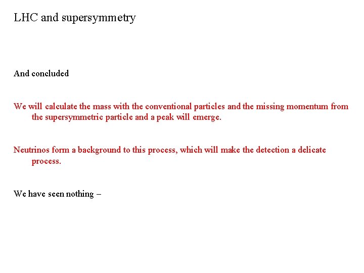 LHC and supersymmetry And concluded We will calculate the mass with the conventional particles