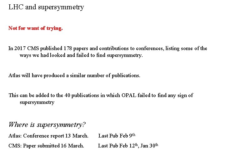 LHC and supersymmetry Not for want of trying. In 2017 CMS published 178 papers