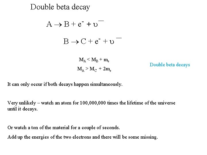 Double beta decay A B + e- + B C + e- + MA