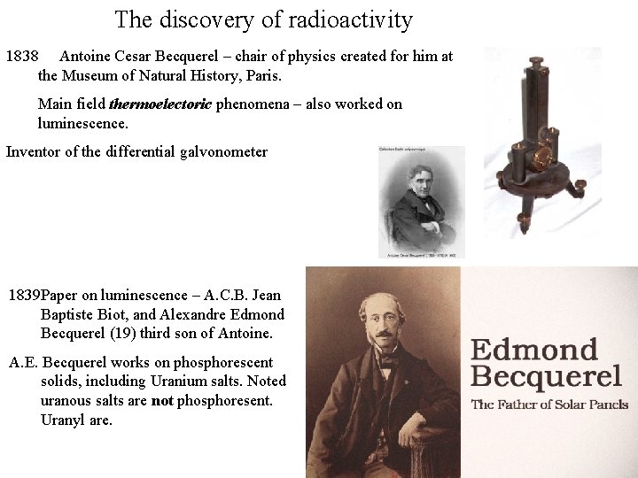 The discovery of radioactivity 1838 Antoine Cesar Becquerel – chair of physics created for