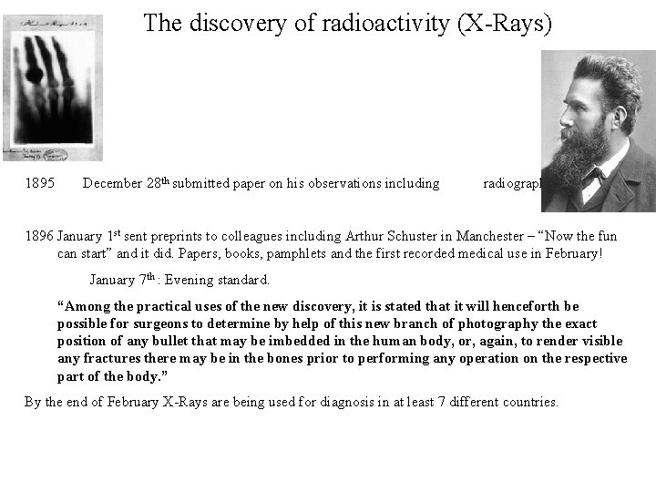 The discovery of radioactivity (X-Rays) 1895 December 28 th submitted paper on his observations