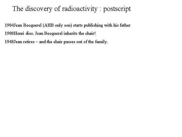 The discovery of radioactivity : postscript 1904 Jean Becquerel (AHB only son) starts publishing