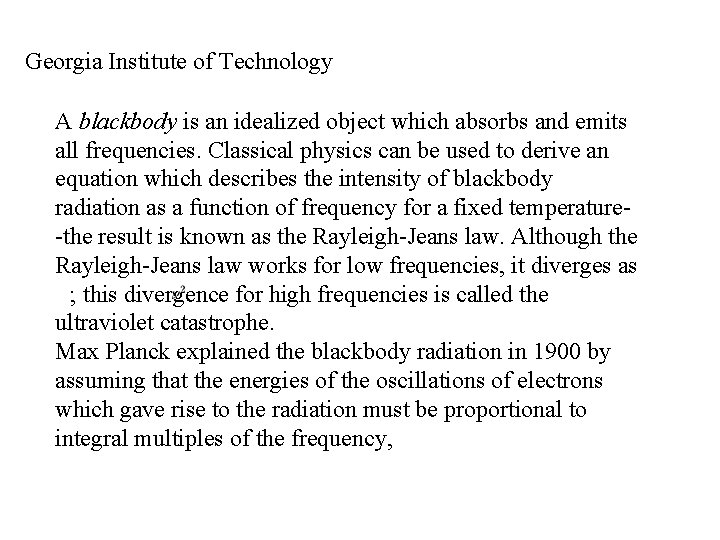 Georgia Institute of Technology A blackbody is an idealized object which absorbs and emits