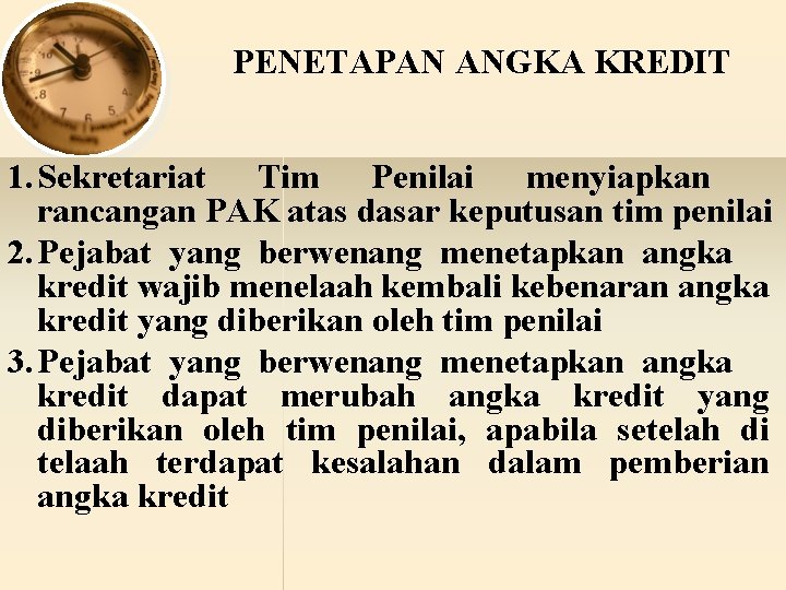 PENETAPAN ANGKA KREDIT 1. Sekretariat Tim Penilai menyiapkan rancangan PAK atas dasar keputusan tim