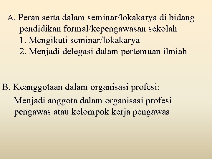 A. Peran serta dalam seminar/lokakarya di bidang pendidikan formal/kepengawasan sekolah 1. Mengikuti seminar/lokakarya 2.