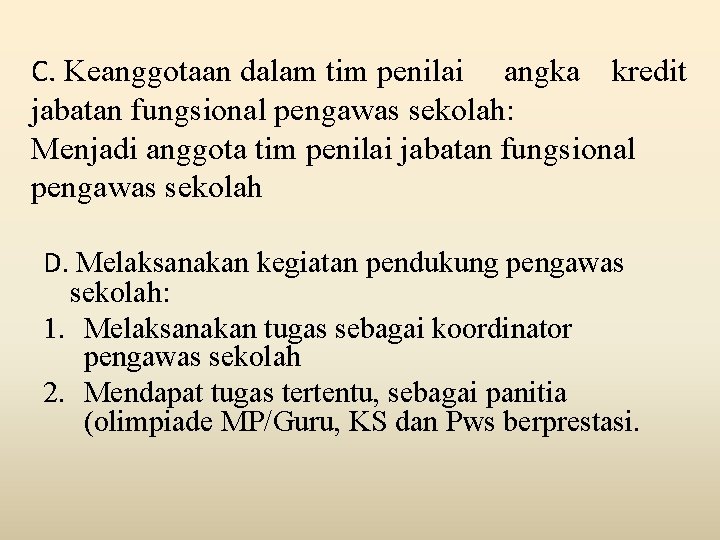 C. Keanggotaan dalam tim penilai angka kredit jabatan fungsional pengawas sekolah: Menjadi anggota tim