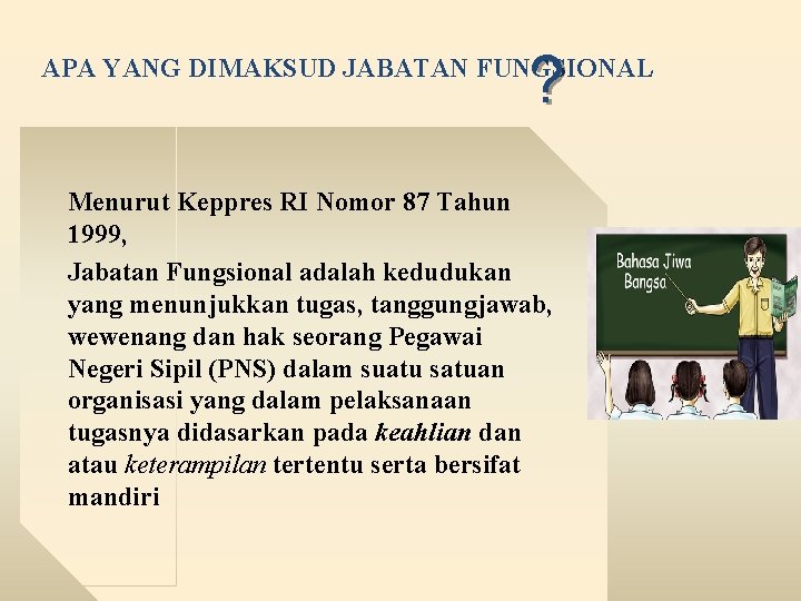 ? APA YANG DIMAKSUD JABATAN FUNGSIONAL Menurut Keppres RI Nomor 87 Tahun 1999, Jabatan