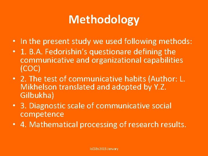 Methodology • In the present study we used following methods: • 1. B. А.