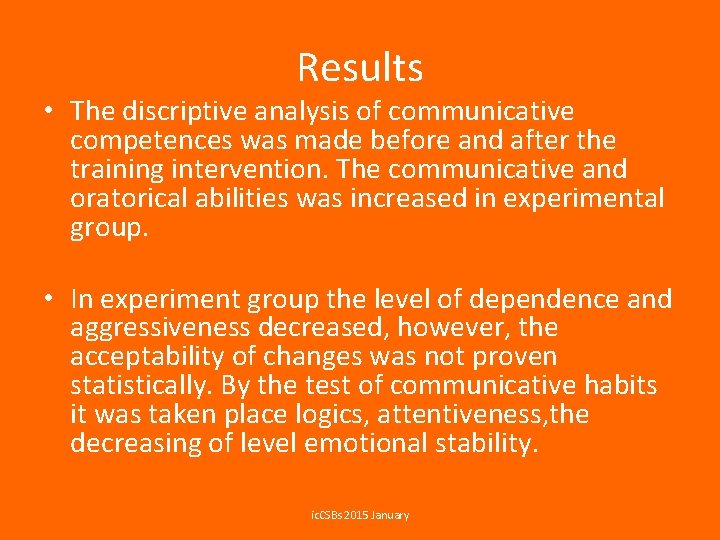 Results • The discriptive analysis of communicative competences was made before and after the
