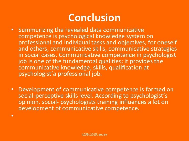 Conclusion • Summurizing the revealed data communicative competence is psychological knowledge system on professional