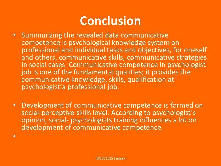 Conclusion • Summurizing the revealed data communicative competence is psychological knowledge system on professional