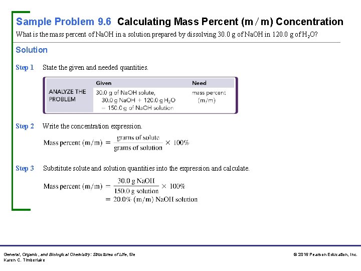 Sample Problem 9. 6 Calculating Mass Percent (m ∕ m) Concentration What is the