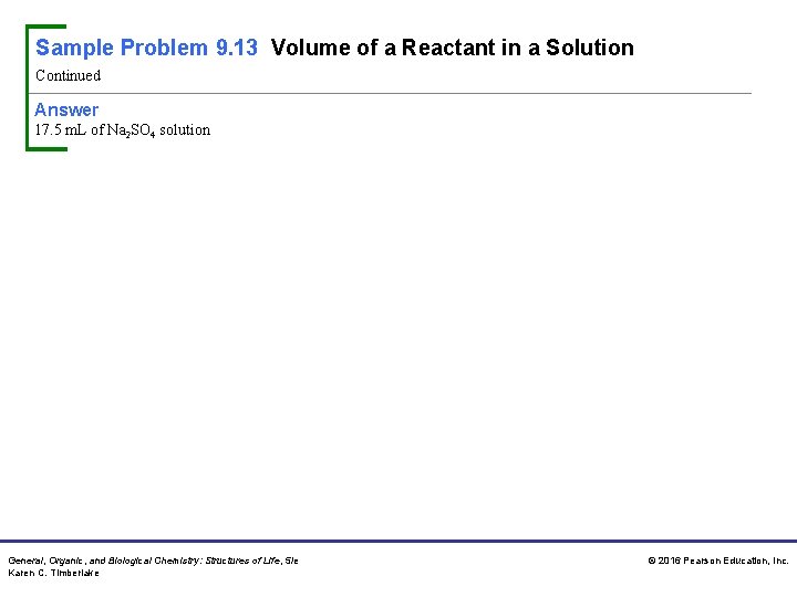 Sample Problem 9. 13 Volume of a Reactant in a Solution Continued Answer 17.