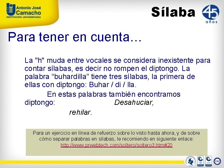 Sílaba Para tener en cuenta… La "h" muda entre vocales se considera inexistente para