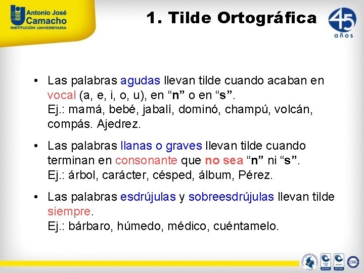 1. Tilde Ortográfica • Las palabras agudas llevan tilde cuando acaban en vocal (a,