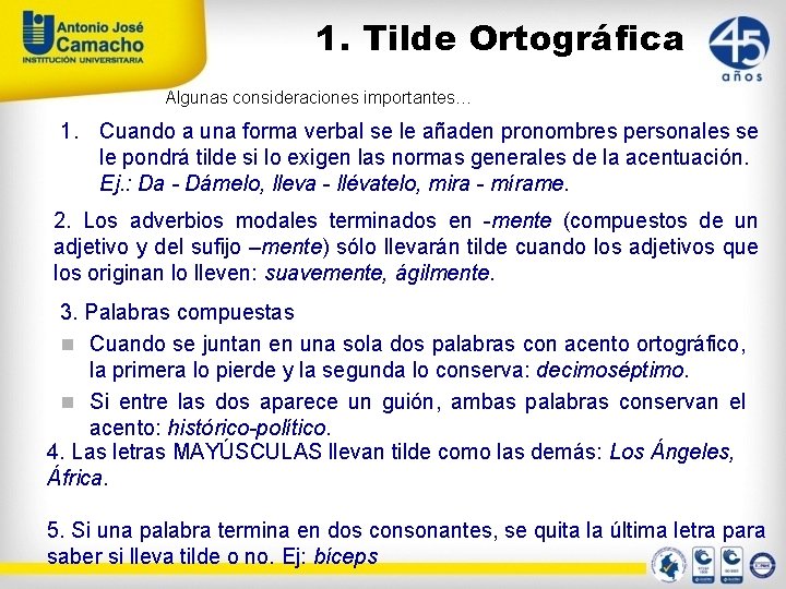 1. Tilde Ortográfica Algunas consideraciones importantes… 1. Cuando a una forma verbal se le