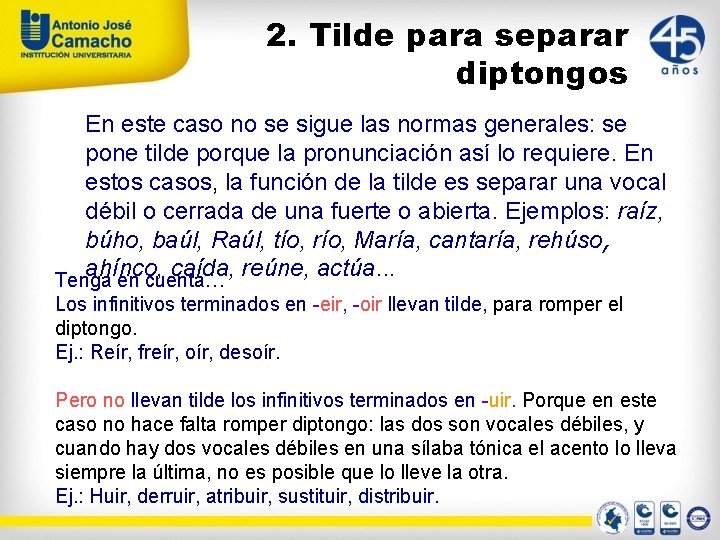 2. Tilde para separar diptongos En este caso no se sigue las normas generales: