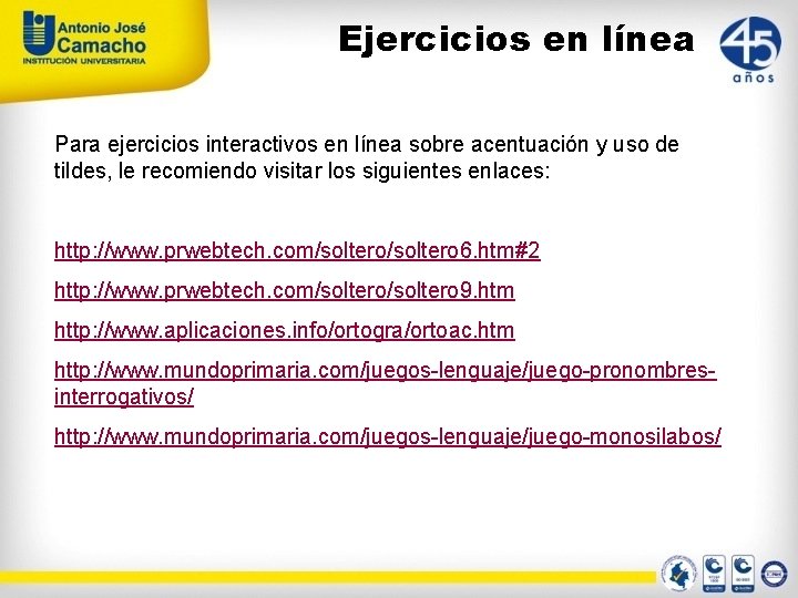 Ejercicios en línea Para ejercicios interactivos en línea sobre acentuación y uso de tildes,