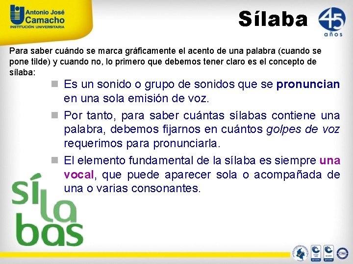 Sílaba Para saber cuándo se marca gráficamente el acento de una palabra (cuando se