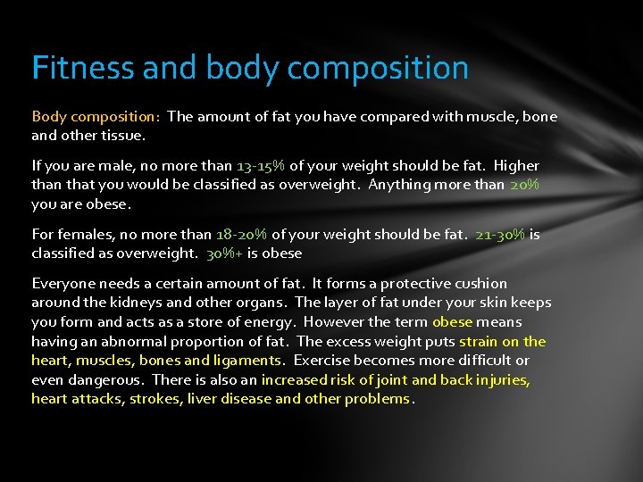 Fitness and body composition Body composition: The amount of fat you have compared with