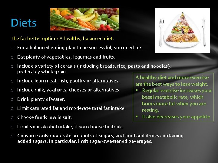 Diets The far better option: A healthy, balanced diet. o For a balanced eating