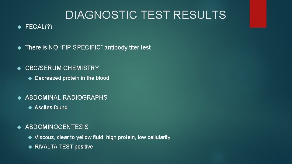 DIAGNOSTIC TEST RESULTS FECAL(? ) There is NO “FIP SPECIFIC” antibody titer test CBC/SERUM