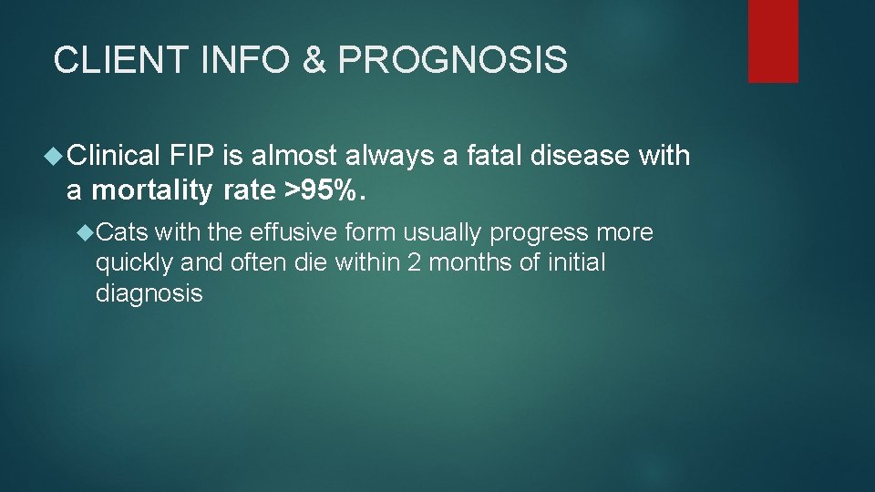 CLIENT INFO & PROGNOSIS Clinical FIP is almost always a fatal disease with a