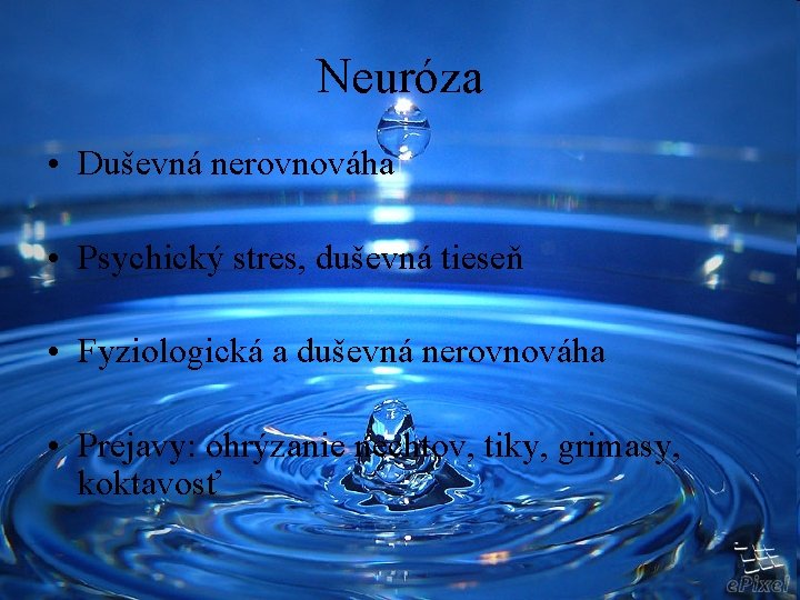 Neuróza • Duševná nerovnováha • Psychický stres, duševná tieseň • Fyziologická a duševná nerovnováha