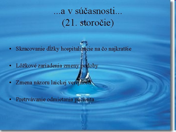 . . . a v súčasnosti. . . (21. storočie) • Skracovanie dĺžky hospitalizácie