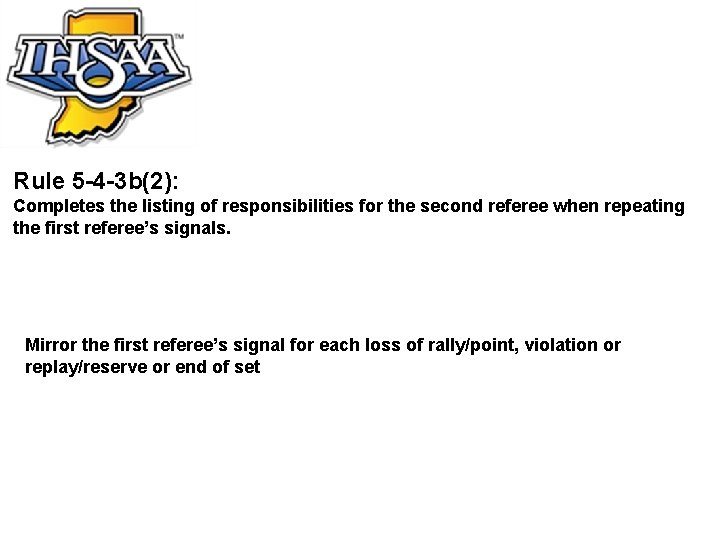 Rule 5 -4 -3 b(2): Completes the listing of responsibilities for the second referee