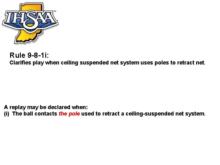 Rule 9 -8 -1 i: Clarifies play when ceiling suspended net system uses poles