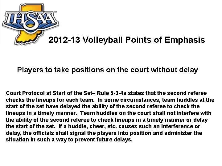 2012 -13 Volleyball Points of Emphasis Players to take positions on the court without