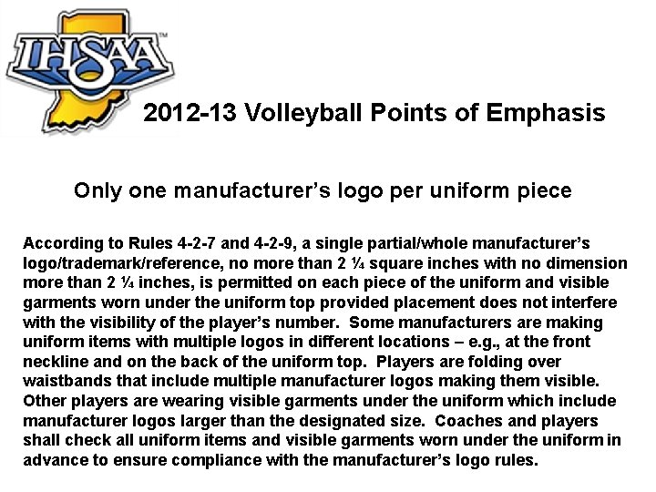 2012 -13 Volleyball Points of Emphasis Only one manufacturer’s logo per uniform piece According