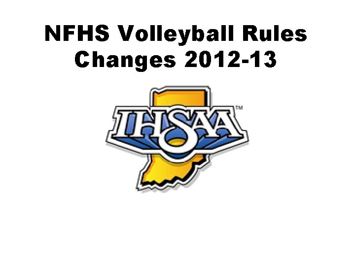 NFHS Volleyball Rules Changes 2012 -13 