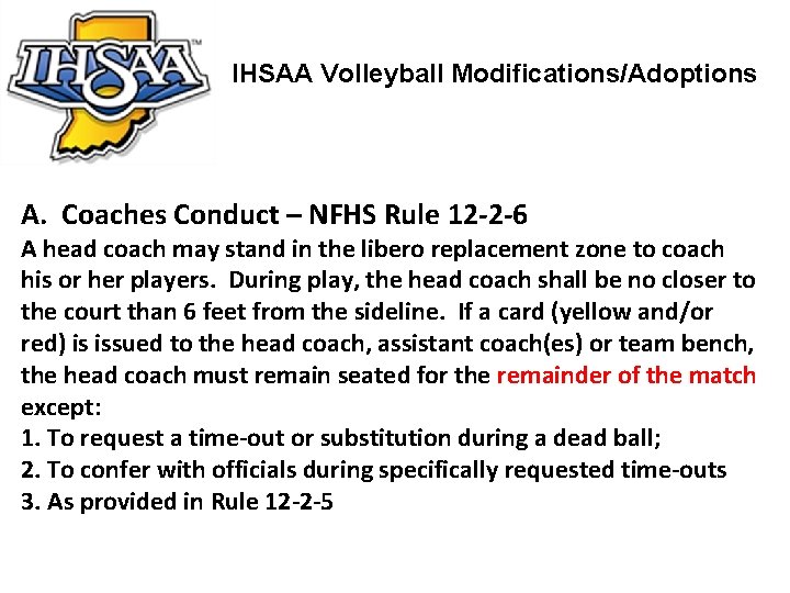 IHSAA Volleyball Modifications/Adoptions A. Coaches Conduct – NFHS Rule 12 -2 -6 A head