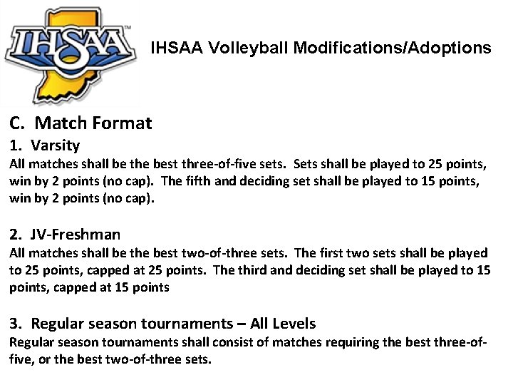 IHSAA Volleyball Modifications/Adoptions C. Match Format 1. Varsity All matches shall be the best