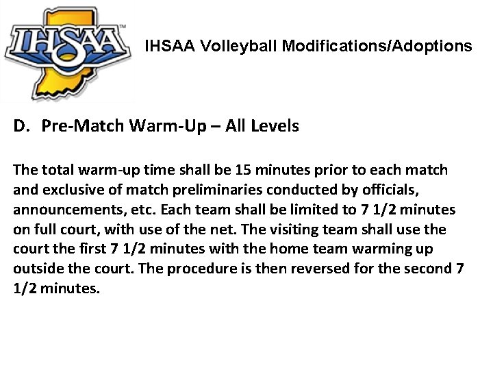 IHSAA Volleyball Modifications/Adoptions D. Pre-Match Warm-Up – All Levels The total warm-up time shall