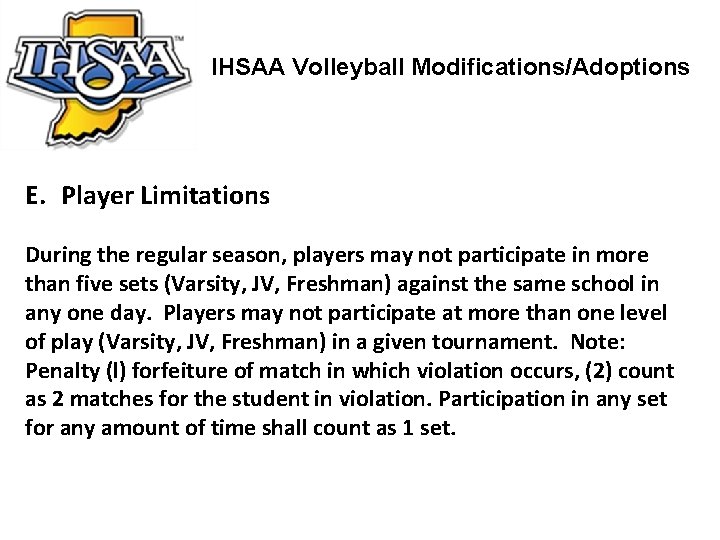 IHSAA Volleyball Modifications/Adoptions E. Player Limitations During the regular season, players may not participate