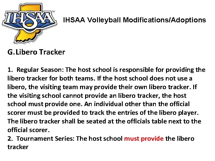 IHSAA Volleyball Modifications/Adoptions G. Libero Tracker 1. Regular Season: The host school is responsible