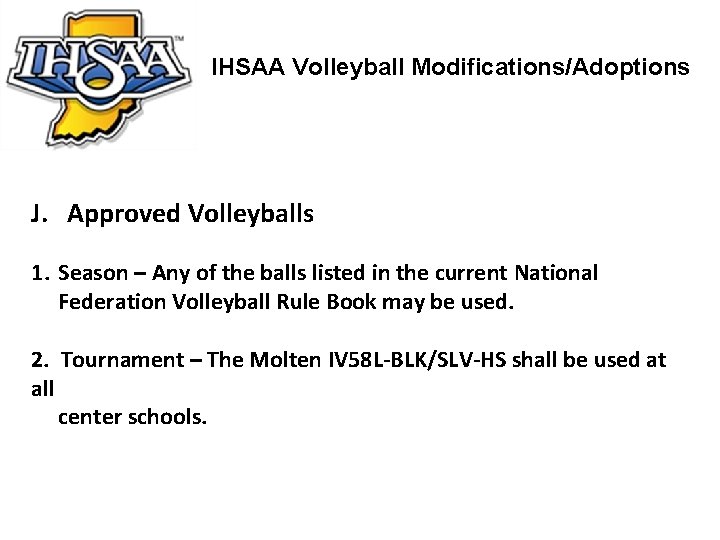 IHSAA Volleyball Modifications/Adoptions J. Approved Volleyballs 1. Season – Any of the balls listed