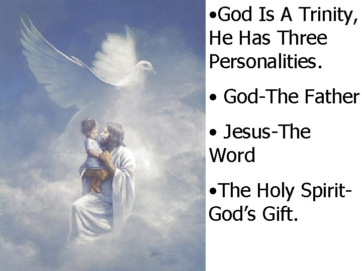  • God Is A Trinity, He Has Three Personalities. • God-The Father •