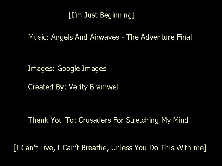 [I’m Just Beginning] Music: Angels And Airwaves - The Adventure Final Images: Google Images
