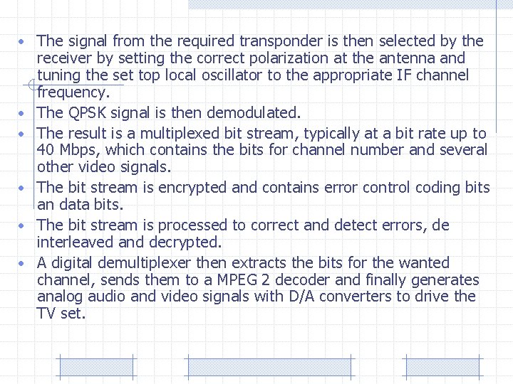  • The signal from the required transponder is then selected by the •