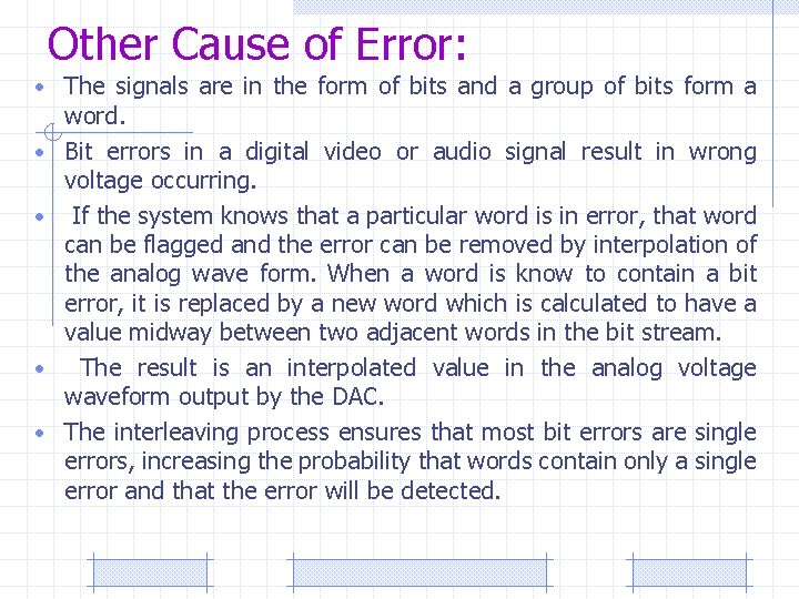 Other Cause of Error: • The signals are in the form of bits and