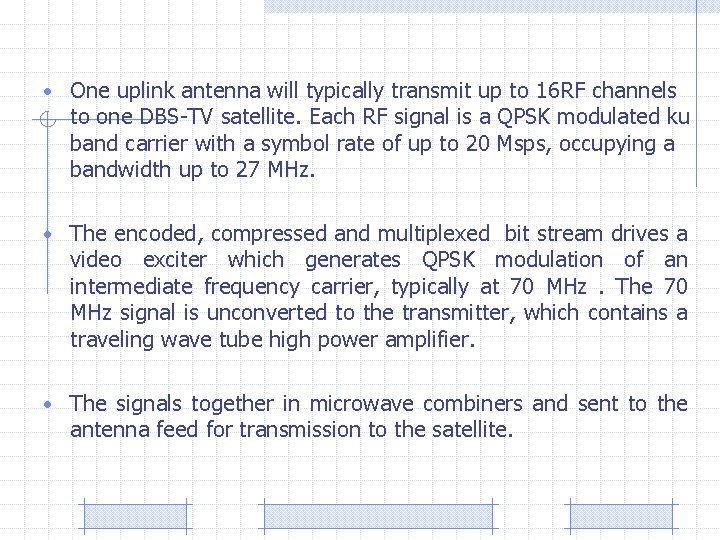  • One uplink antenna will typically transmit up to 16 RF channels to