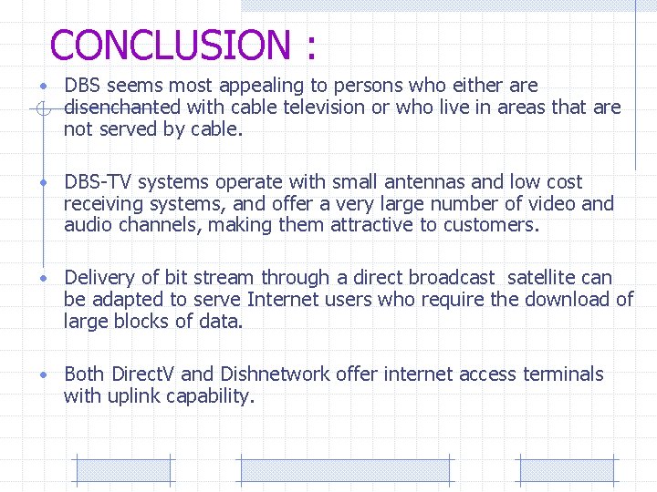 CONCLUSION : • DBS seems most appealing to persons who either are disenchanted with