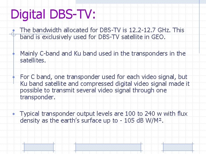 Digital DBS-TV: • The bandwidth allocated for DBS-TV is 12. 2 -12. 7 GHz.