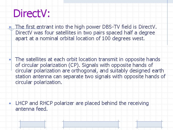 Direct. V: • The first entrant into the high power DBS-TV field is Direct.